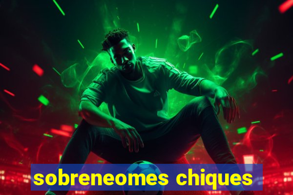 sobreneomes chiques